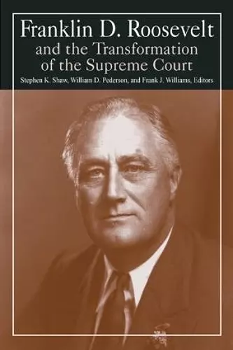 Franklin D. Roosevelt and the Transformation of the Supreme Court cover