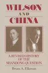 Wilson and China: A Revised History of the Shandong Question cover