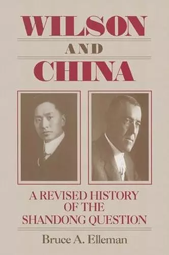 Wilson and China: A Revised History of the Shandong Question cover