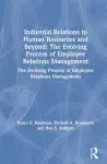 Industrial Relations to Human Resources and Beyond: The Evolving Process of Employee Relations Management cover