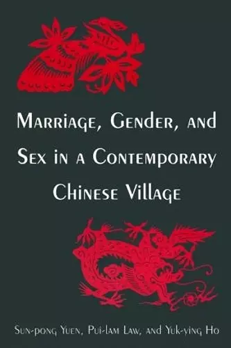 Marriage, Gender and Sex in a Contemporary Chinese Village cover