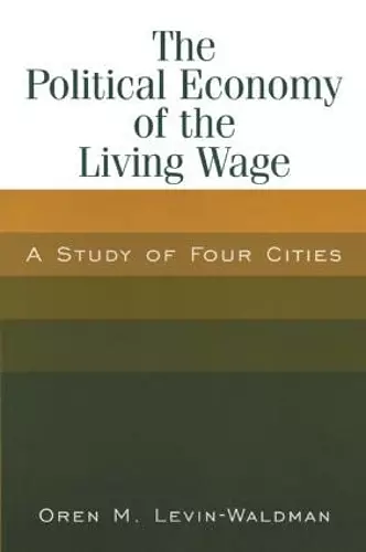 The Political Economy of the Living Wage: A Study of Four Cities cover