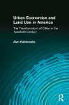 Urban Economics and Land Use in America: The Transformation of Cities in the Twentieth Century cover