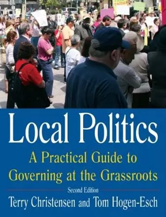 Local Politics: A Practical Guide to Governing at the Grassroots cover