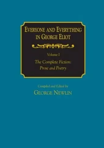 Everyone and Everything in George Eliot: v. 1: The Complete Fiction: Prose and Poetry: v. 2: Complete Nonfiction, the Taxonomy, and the Topicon cover