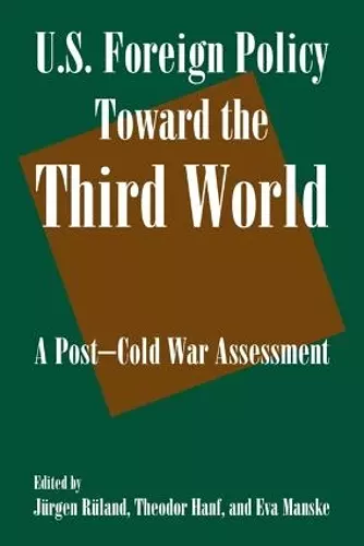 U.S. Foreign Policy Toward the Third World: A Post-cold War Assessment cover