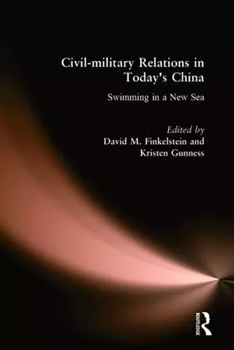 Civil-military Relations in Today's China: Swimming in a New Sea cover