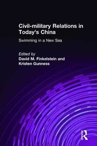 Civil-military Relations in Today's China: Swimming in a New Sea cover