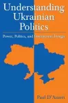 Understanding Ukrainian Politics: Power, Politics, and Institutional Design cover