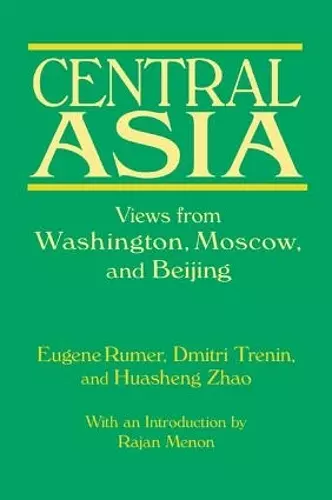 Central Asia: Views from Washington, Moscow, and Beijing cover