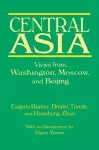 Central Asia: Views from Washington, Moscow, and Beijing cover