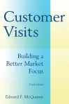 Customer Visits: Building a Better Market Focus cover