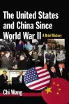 The United States and China Since World War II: A Brief History cover