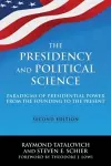 The Presidency and Political Science: Paradigms of Presidential Power from the Founding to the Present: 2014 cover