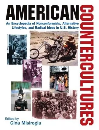 American Countercultures: An Encyclopedia of Nonconformists, Alternative Lifestyles, and Radical Ideas in U.S. History cover