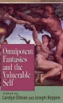 Omnipotent Fantasies and the Vulnerable Self cover