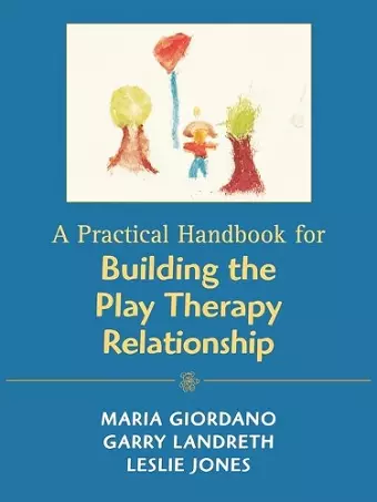 A Practical Handbook for Building the Play Therapy Relationship cover