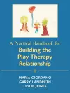 A Practical Handbook for Building the Play Therapy Relationship cover