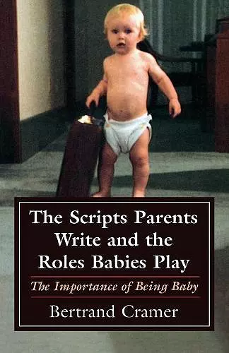 The Scripts Parents Write and the Roles Babies Play cover