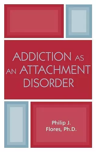 Addiction as an Attachment Disorder cover