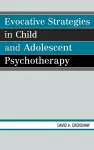 Evocative Strategies in Child and Adolescent Psychotherapy cover