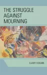 The Struggle Against Mourning cover