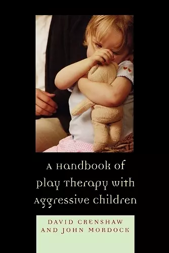 A Handbook of Play Therapy with Aggressive Children cover