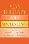 Play Therapy with Adolescents cover