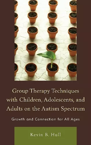 Group Therapy Techniques with Children, Adolescents, and Adults on the Autism Spectrum cover