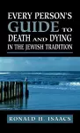 Every Person's Guide to Death and Dying in the Jewish Tradition cover