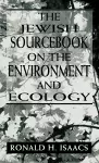 The Jewish Sourcebook on the Environment and Ecology cover