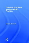 Classical Liberalism and the Jewish Tradition cover