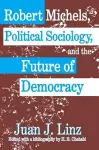 Robert Michels, Political Sociology and the Future of Democracy cover