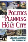 Politics and Planning in the Holy City cover