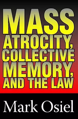 Mass Atrocity, Collective Memory, and the Law cover