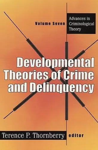 Developmental Theories of Crime and Delinquency cover