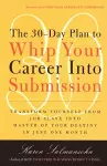 The 30-Day Plan to Whip Your Career Into Submission cover