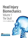Head Injury Biomechanics, Volume 1-- The Skull cover