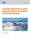 The Electrification of Civil Aircraft and the Evolution of Energy Storage cover