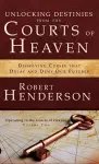 Unlocking Destinies From the Courts of Heaven cover
