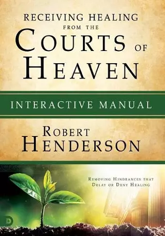 Receiving Healing From The Courts Of Heaven Manual cover