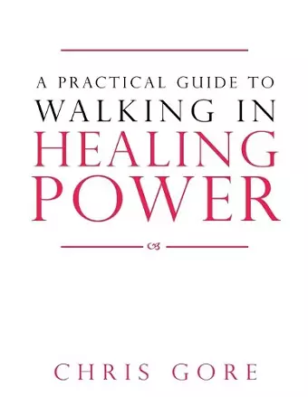 Practical Guide To Walking In Healing Power, A cover