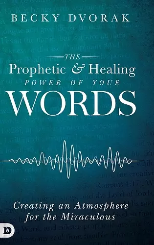 The Prophetic and Healing Power of Your Words cover