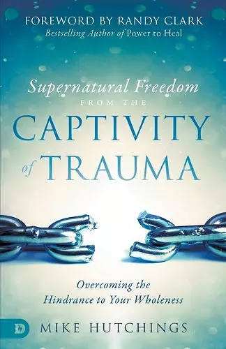 Supernatural Freedom from the Captivity of Trauma cover