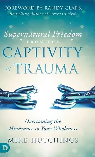 Supernatural Freedom from the Captivity of Trauma cover