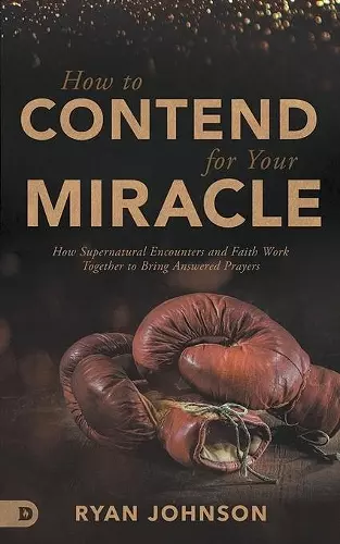 How to Contend for Your Miracle cover