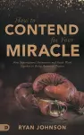 How to Contend for Your Miracle cover