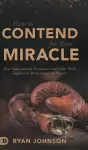 How to Contend for Your Miracle cover