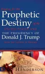 Praying for the Prophetic Destiny of the United States and the Presidency of Donald J. Trump from the Courts of Heaven cover