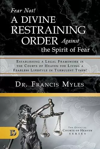 Fear Not! A Divine Restraining Order Against the Spirit of Fear cover